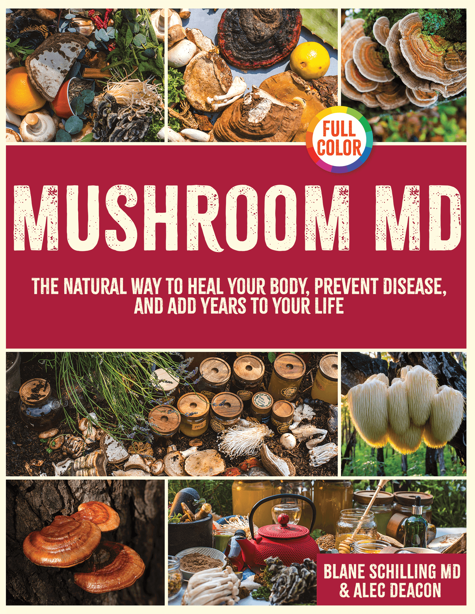 MUSHROOM MD: The Natural Way to Heal Your Body, Prevent Disease, and Add Years to Your Life
